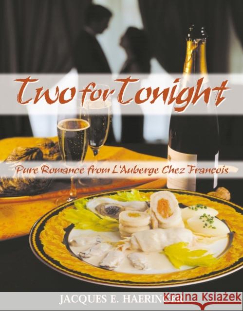 Two for Tonight: Pure Romance from L'Auberge Chez Francois Jacques E. Haeringer 9780910155434 Bartleby Press