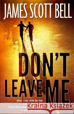 Don't Leave Me James Scott Bell 9780910355049 Compendium Press