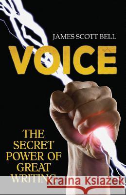 Voice: The Secret Power of Great Writing James Scott Bell 9780910355285 Compendium Press