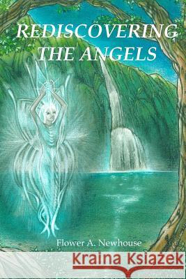 Rediscovering the Angels Flower a. Newhouse 9780910378734