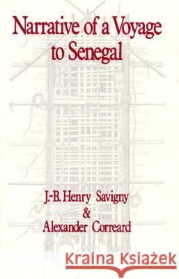 Narrative of a Voyage to Senegal J. B. Henry Savigny A. Correard 9780910395212