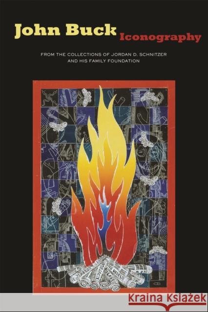 John Buck: Iconography: From the Collections of Jordan D. Schnitzer and His Family Foundation Ben Mitchell 9780910524377 Northwest Museum of Arts & Culture