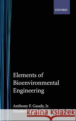 Elements of Bioenvironmental Engineering Anthony F. Gaudy Elizabeth T. Gaudy 9780910554671 Oxford University Press, USA