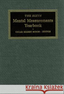 The Sixth Mental Measurements Yearbook Buros Institute                          Buros Center                             Oscar Krisen Buros 9780910674065 Buros Center for Testing