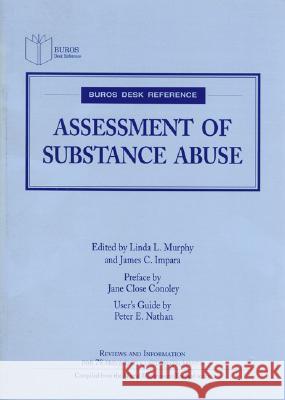 Assessment of Substance Abuse Linda L. Murphy James C. Impara Jane Close Conoley 9780910674423 Buros Institute of Mental Measurements