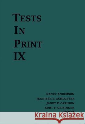 Tests in Print IX: An Index to Tests, Test Reviews, and the Literature on Specific Tests Buros Center                             Nancy Anderson Jennifer E. Schlueter 9780910674652 Buros Center for Testing