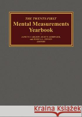 The Twenty-First Mental Measurements Yearbook Buros Center                             Janet F. Carlson Kurt F. Geisinger 9780910674683