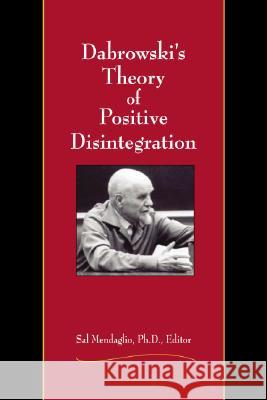 Dabrowski's Theory of Positive Disintegration Sal Mendaglio 9780910707848 Great Potential Press