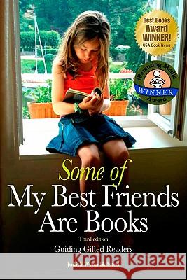 Some of My Best Friends Are Books: Guiding Gifted Readers (3rd Edition) Judith Wynn Halsted 9780910707961 Great Potential Press