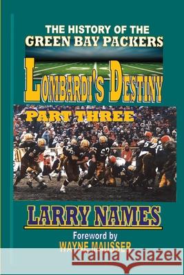 Lombardi's Destiny: Part Three Wayne Mausser Larry D. Names 9780910937900