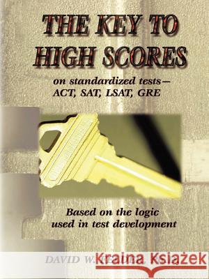 Key to High Scores on Standardized Tests David W. Felder 9780910959063 Wellington Press