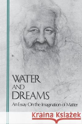 Water and Dreams an Essay on the Imagination of Matter Gaston Bachelard 9780911005257