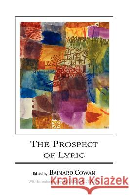 The Prospect of Lyric Bainard Cowan Louise Cowan 9780911005493 Dallas Institute Publications