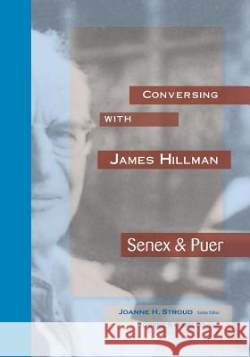 Conversing with James HIllman: Senex & Puer Stroud, Joanne H. 9780911005578