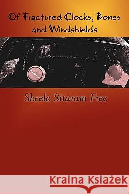 Of Fractured Clocks, Bones and Windshields Sheela Sitaram Free 9780911051315 Plain View Press