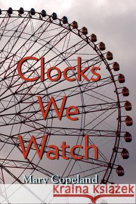 Clocks We Watch Mary Copeland 9780911051575