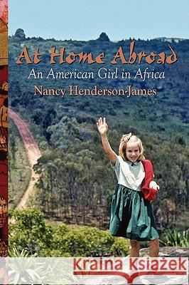 At Home Abroad: An American Girl in Africa Henderson-James, Nancy 9780911051674 Plain View Press