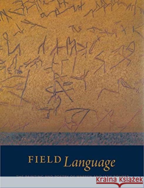 Field Language: The Painting and Poetry of Warren and Jane Rohrer Kasdorf, Julia Spicher 9780911209747 Palmer Museum of Art