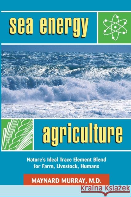 Sea Energy Agriculture Murray Maynard   9780911311709 Halcyon House Publishers