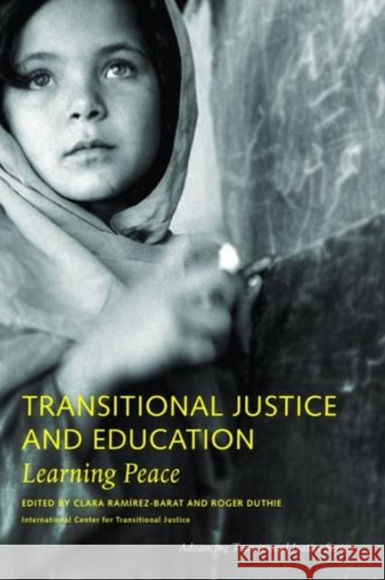 Transitional Justice and Education: Learning Peace Roger Duthie Clara Ram?rez-Barat 9780911400038 Social Science Research Council