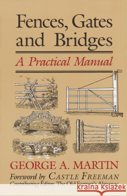 Fences, Gates & Bridges : A Practical Manual George A. Martin Castle, Jr. Freeman 9780911469080 