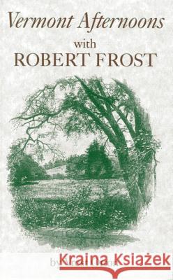 Vermont Afternoons with Robert Frost Vrest Orton 9780911469189 Alan C Hood & Company