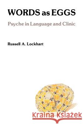 Words As Eggs: Psyche in Language and Clinic Lockhart, Russell a. 9780911783001 Lockhart Press