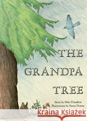 The Grandpa Tree Mike Donahue Michael Donahue Susan Dorsey 9780911797428 Roberts Rinehart Publishers