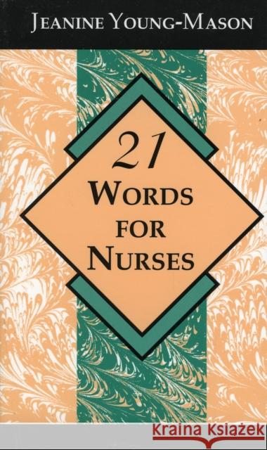 21 Words for Nurses Jeanine Young-Mason 9780912083889 Diamond Communications