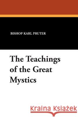 The Teachings of the Great Mystics Bishop Karl Pruter 9780912134000 Borgo Press