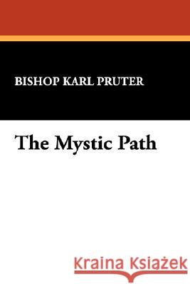 The Mystic Path Karl Pruter Bishop Karl Pruter 9780912134338 St. Willibrord's Press