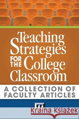 Teaching Strategies for the College Classroom: A Collection of Faculty Articles Maryellen Weime Alice Cassid 9780912150031 Magna Publications, Incorporated