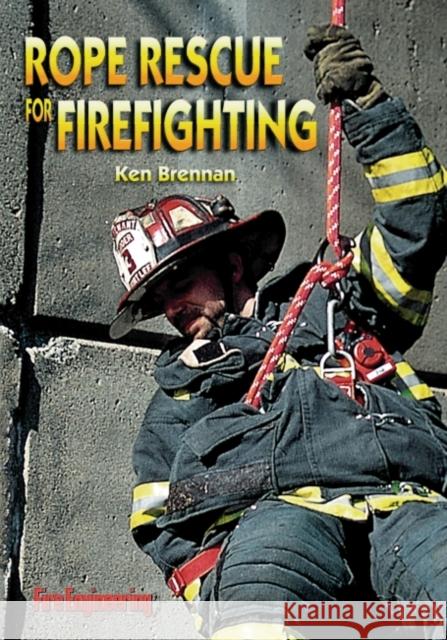 Rope Rescue for Firefighting Ken Brennan 9780912212616 Fire Engineering Books