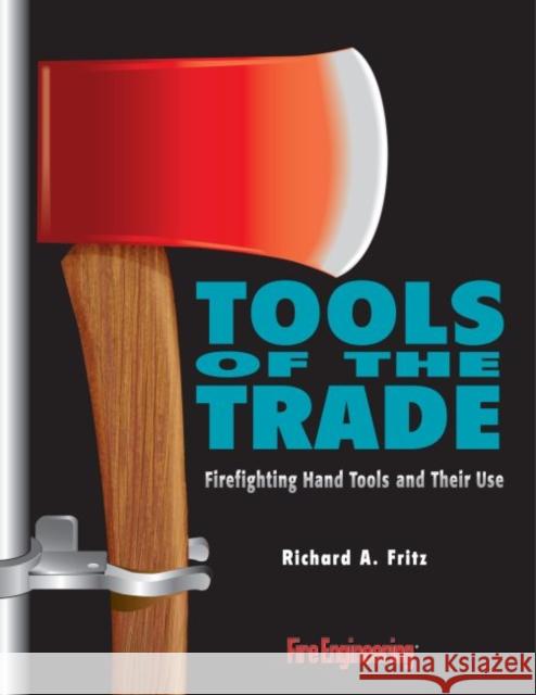 Tools of the Trade Richard A. Fritz 9780912212623 Fire Engineering Books