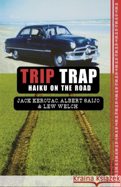 Trip Trap Jack Kerouac Albert Saijo Lew Welch 9780912516042 Grey Fox Press