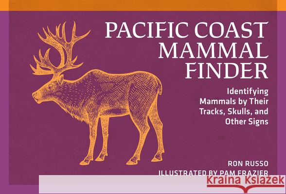 Pacific Coast Mammal Finder: Identifying Mammals by Their Tracks, Skulls, and Other Signs  9780912550381 Nature Study Guild Publishers