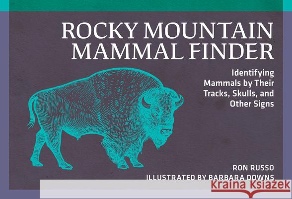 Rocky Mountain Mammal Finder: Identifying Mammals by Their Tracks, Skulls, and Other Signs  9780912550398 Nature Study Guild Publishers