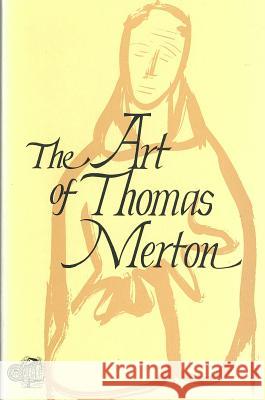 The Art of Thomas Merton Labrie, Ross 9780912646558 Texas Christian University Press