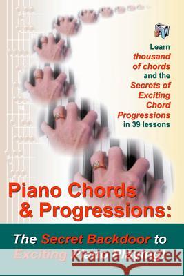 Piano Chords & Progressions: : The Secret Backdoor to Exciting Piano Playing! Duane Shinn 9780912732688 Keyboard Workshop