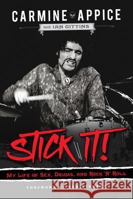 Stick It!: My Life of Sex, Drums, and Rock 'n' Roll Carmine Appice Ian Gittins Rod Stewart 9780912777665 Chicago Review Press
