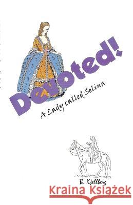 Devoted! A Lady called Selina William Chellberg William Chellberg 9780912868202 William Chellberg