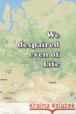 We despaired even of Life William Chellberg Edwin O. P. Mutton 9780912868264 Bibles, Etc.