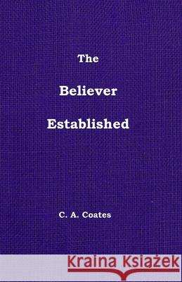 The Believer Established Charles A Coates 9780912868288 Bibles, Etc.
