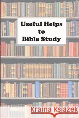 Useful Helps to Bible Study William Chellberg, Edwin Mutton 9780912868363