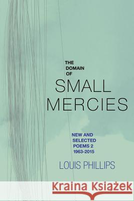 The Domain of Small Mercies Louis Phillips 9780912887487 