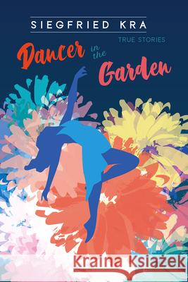 Dancer in the Garden Siegfried Kra 9780912887616