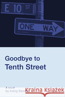 Goodbye to Tenth Street Irving Sandler 9780912887722 Pleasure Boat Studio