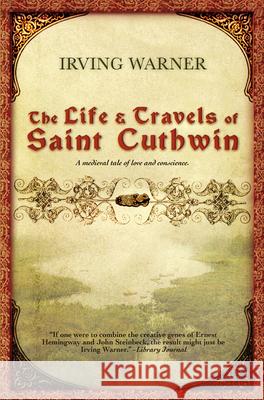 The Life & Travels of Saint Cuthwin Warner, Irving 9780912887975 Pleasure Boat Studio