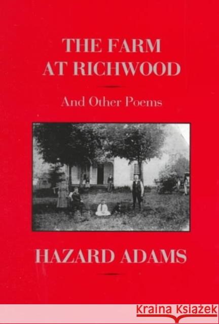 The Farm at Richwood: And Other Poems Hazard Adams Hazard Adams 9780912950808