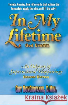 In My Lifetime: An Odyssey of Supernatural Happenings D. Min Guy Bongiovanni 9780912981284 House of Bongiovanni